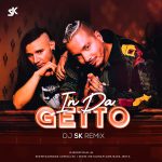 In Da Getto (Remix) – DJ SK