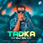 Tadka – DJ SK
