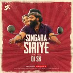 Singara Siriye (Lofi Mix) –  DJ SK